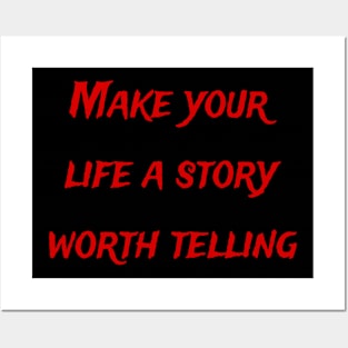 Make your life a story worth telling Posters and Art